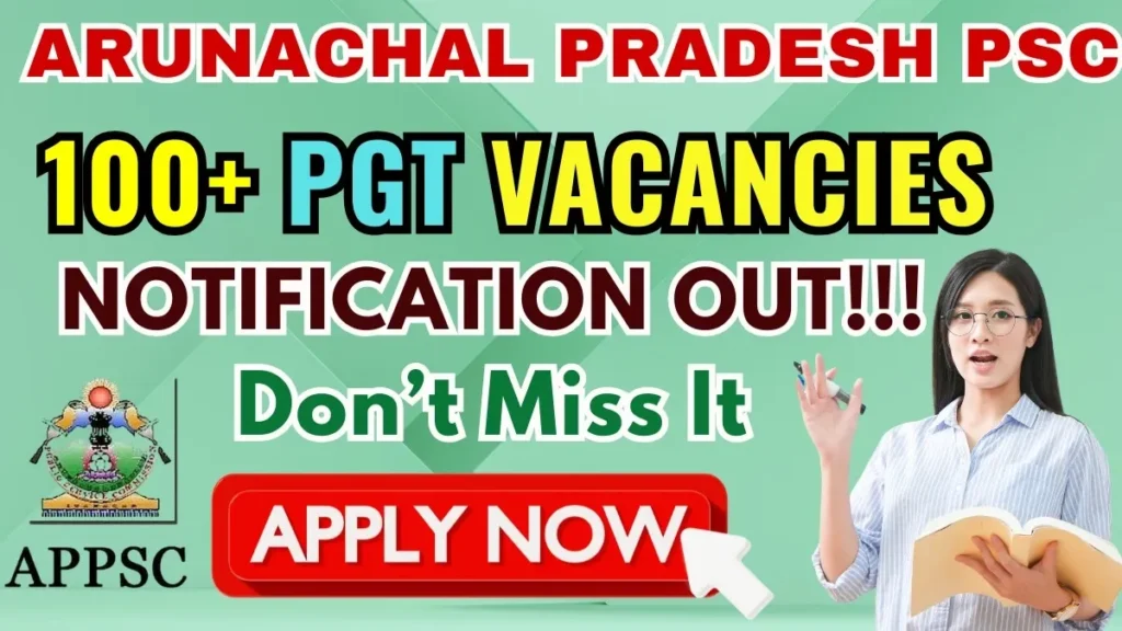 Arunachal Pradesh PSC PGT Recruitment 2025 (111 Posts) अरुणाचल प्रदेश पीएससी पीजीटी भर्ती - sarkarinetwork.pro