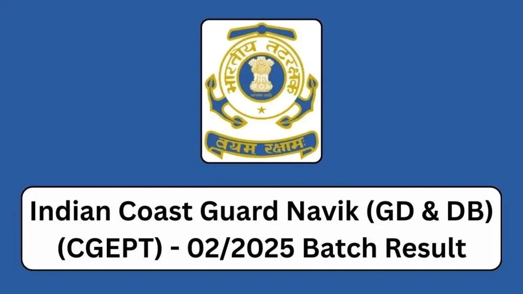 Coast Guard Navik CGEPT 02 2025 Stage II Result 2025 तटरक्षक नाविक CGEPT 02 2025 चरण II परिणाम 2025 - sarkarinetwork.pro