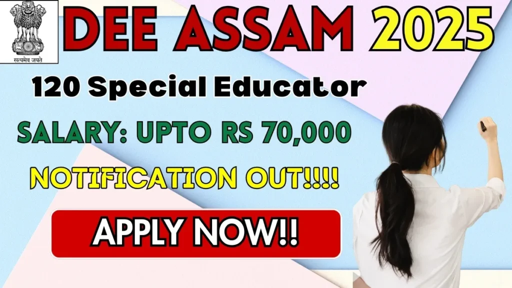 DEE Assam Special Educator Bharti 2025 डीईई असम स्पेशल एजुकेटर भर्ती 2025 - sarkarinetwork.pro