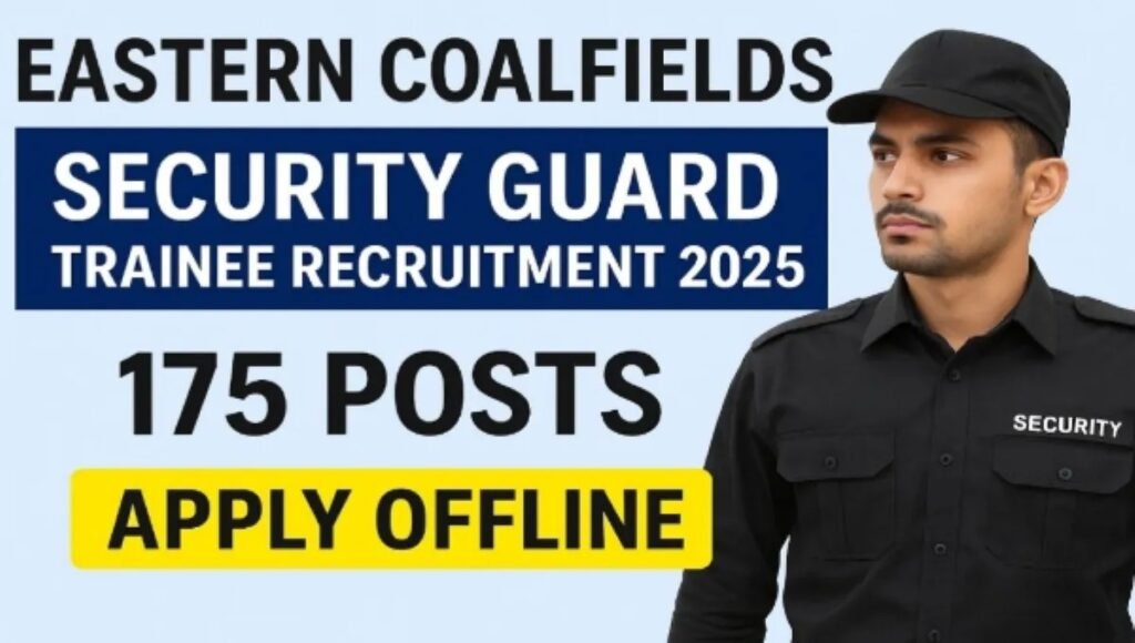 Eastern Coalfields Security Guard (Trainee) Bharti 2025 पूर्वी कोलफील्ड्स सिक्योरिटी गार्ड भर्ती 2025 - sarkarinetwork.pro