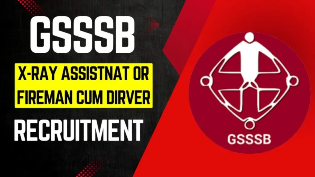 GSSSB Bharti 2025 X-Ray Assistant & Fireman cum Driver (53 पद) गुजरात अधीनस्थ सेवा चयन बोर्ड भर्ती 2025 - sarkarinetwork.pro