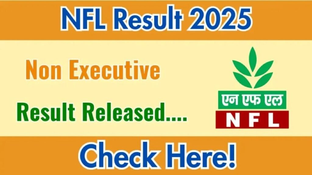 NFL Non-Executive Recruitment 2024 Result jiएनएफएल नॉन-एग्जीक्यूटिव भर्ती 2024 परिणाम (336 पदों के लिए स्कोरकार्ड जारी) - sarkarinetwork.pro