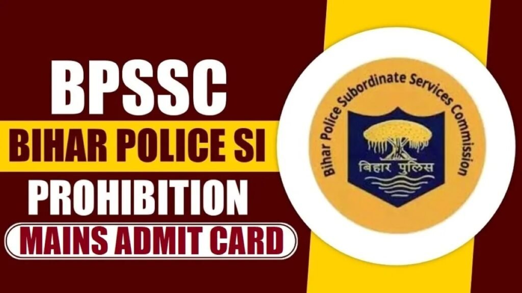 Bihar Police SI (Prohibition) Mains Admit Card 2025 (Download Link Active) - sarkarinetwork.pro