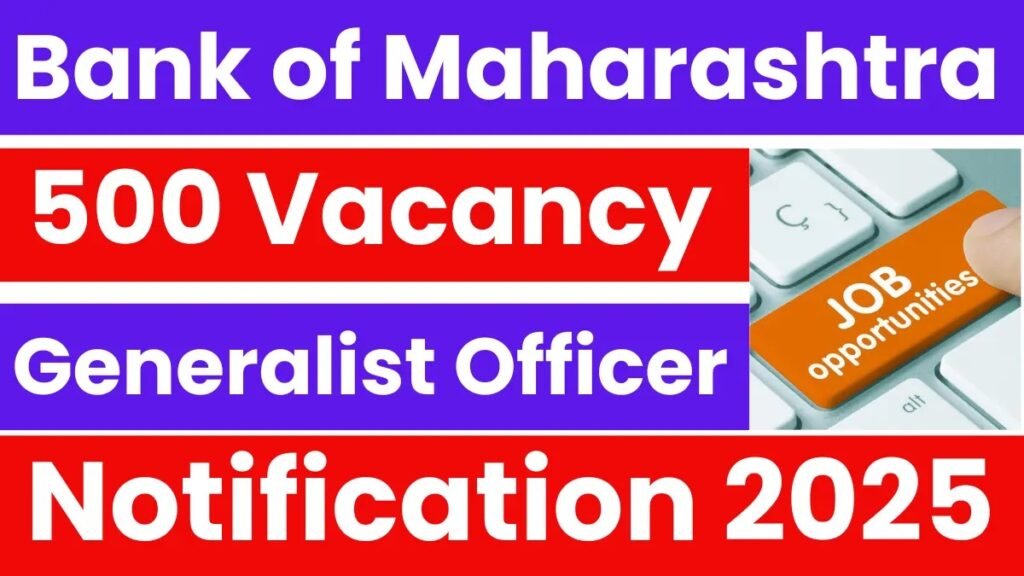Bank of Maharashtra Generalist Officer Recruitment 2025 (500 Posts) - sarkarinetwork.pro