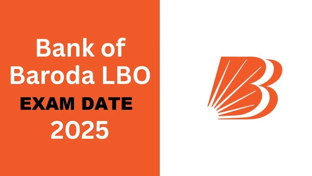 Bank of Baroda (BOB) Local Bank Officer (LBO) Exam Date 2025 बैंक ऑफ बड़ौदा (BOB) (LBO) परीक्षा तिथि 2025 - sarkarinetwork.pro