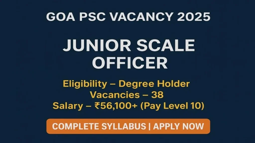 Goa PSC Junior Scale Officer Bharti 2025 गोवा पीएससी जूनियर स्केल अधिकारी भर्ती 2025 - sarkarinetwork.pro